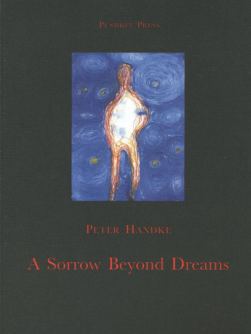 Title details for A Sorrow Beyond Dreams by Peter Handke - Available